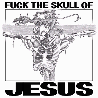 Fuck The Skull Of Jesus